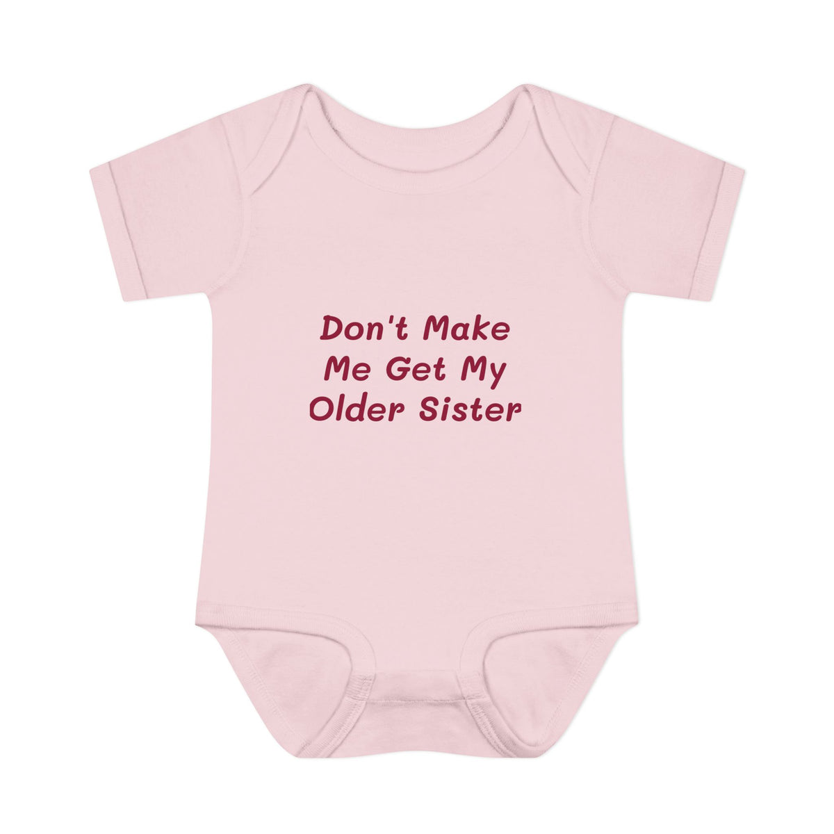 Infant Onesie - Don't Make Me Get My Older Sister