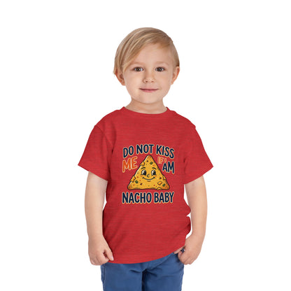 Do Not Kiss Me If I Am Nacho Baby Toddler Tee