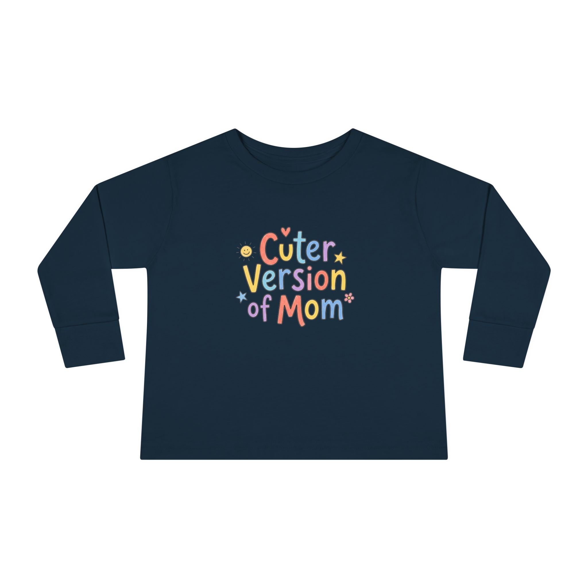 Toddler Long Sleeve Tee — Cuter Version of Mom