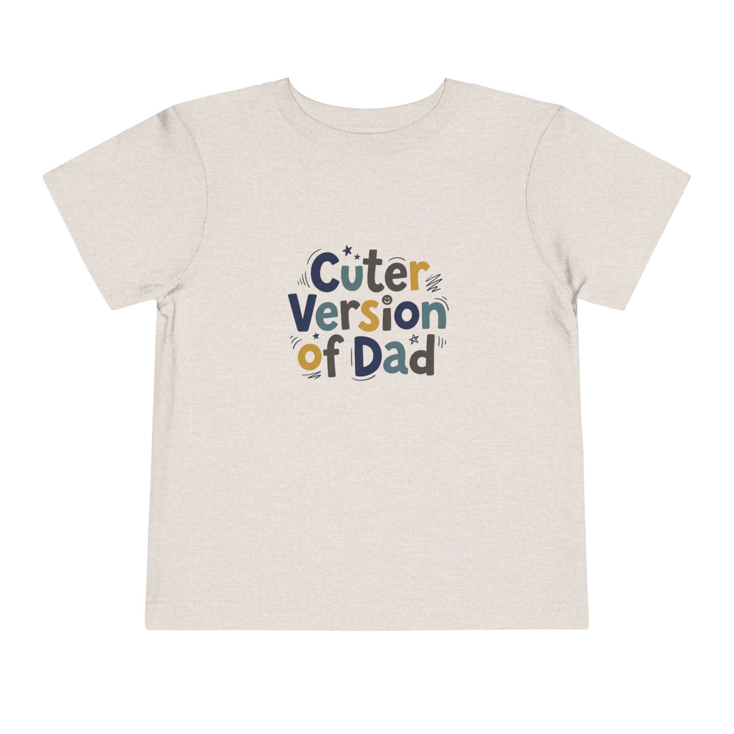 Toddler Tee - Cuter Version of Dad