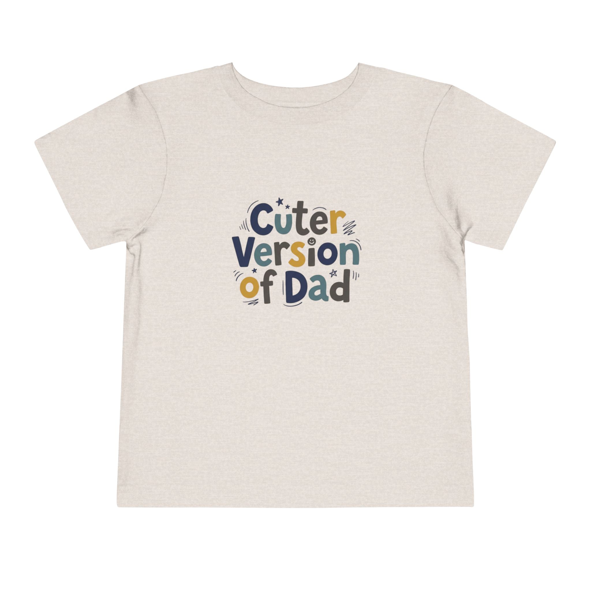 Toddler Tee - Cuter Version of Dad