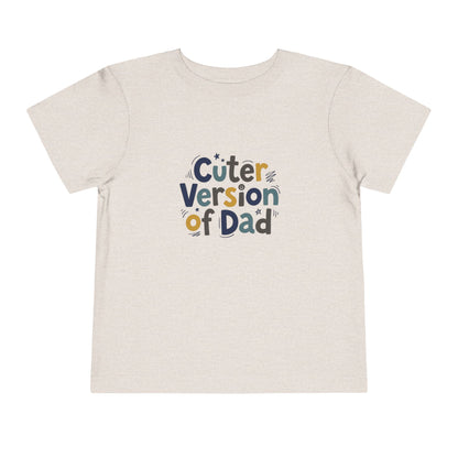 Toddler Tee - Cuter Version of Dad