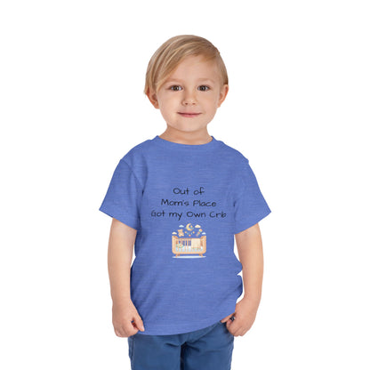 Toddler Short Sleeve Tee - Out of Mom's Place, Got my Own Crib