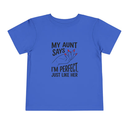 Toddler Short Sleeve Tee - My Aunt Says I'm Perfect, Just Like Her