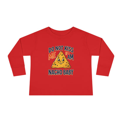 Toddler Long Sleeve Tee — "Do Not Kiss Me If I Am Nacho Baby" Cute Nacho Graphic