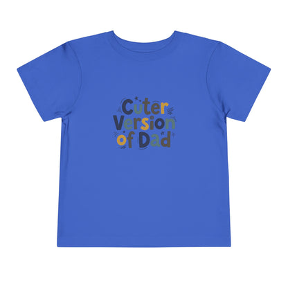 Toddler Tee - Cuter Version of Dad