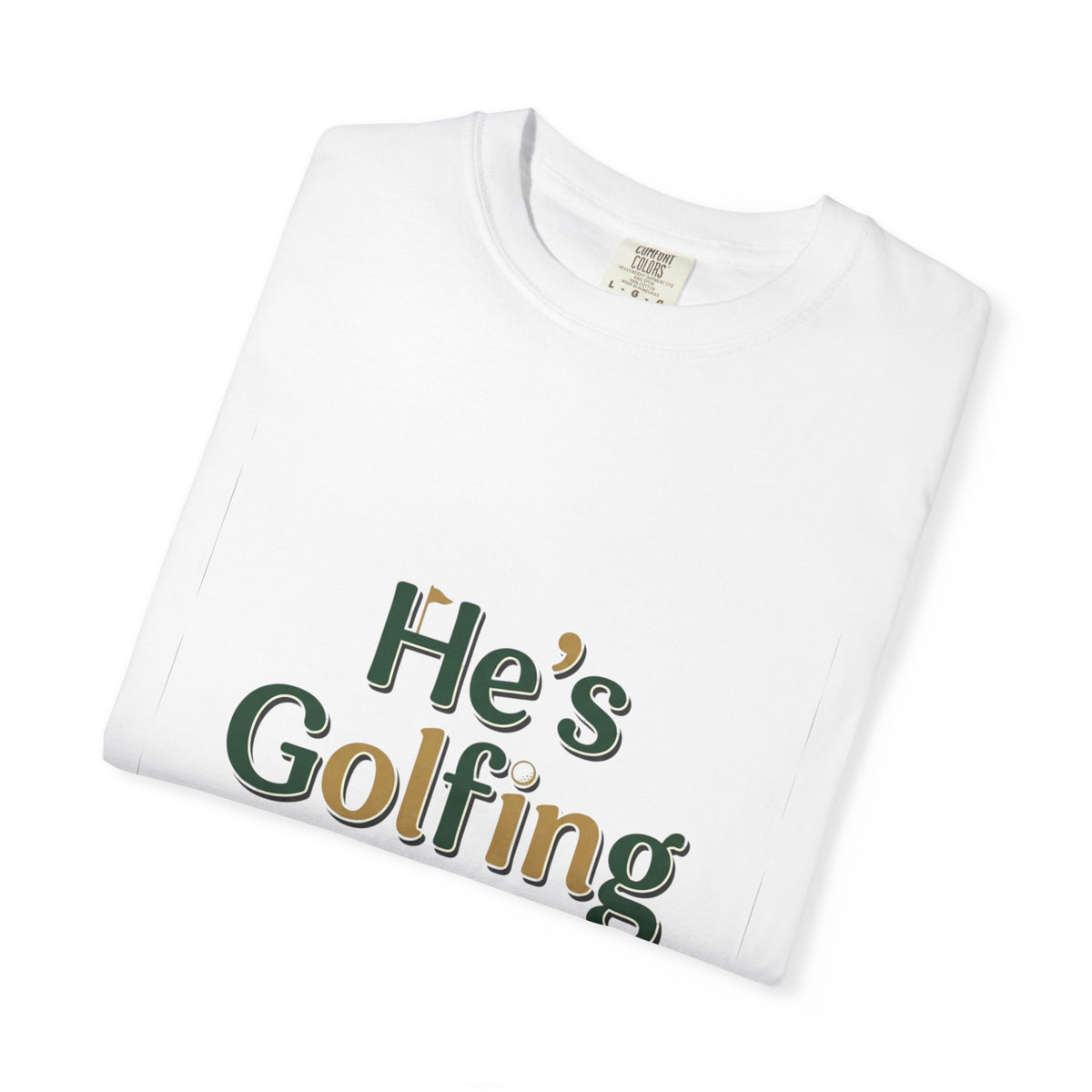 Comfort Colors SS T-Shirt *No Pocket* — He's Golfing