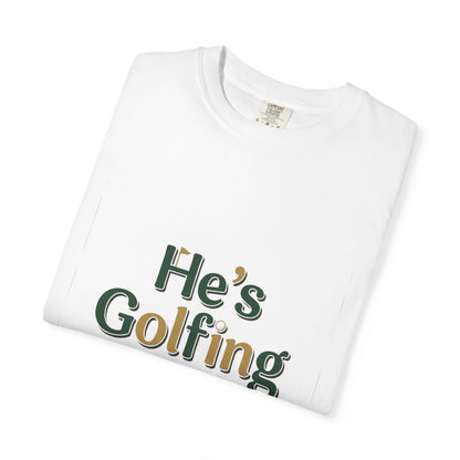 Comfort Colors SS T-Shirt *No Pocket* — He's Golfing
