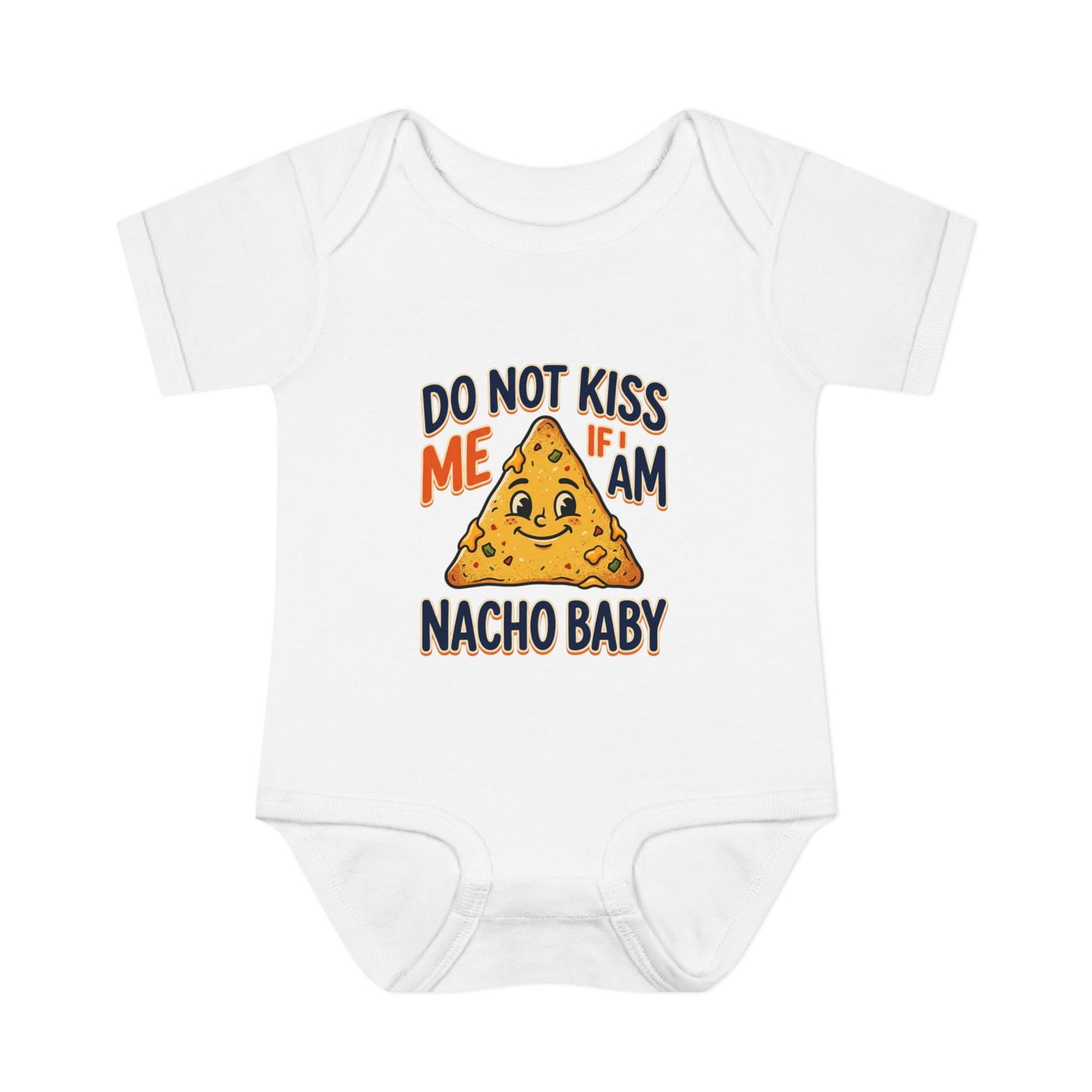 Infant Onesie - Do Not Kiss Me If I Am Nacho Baby