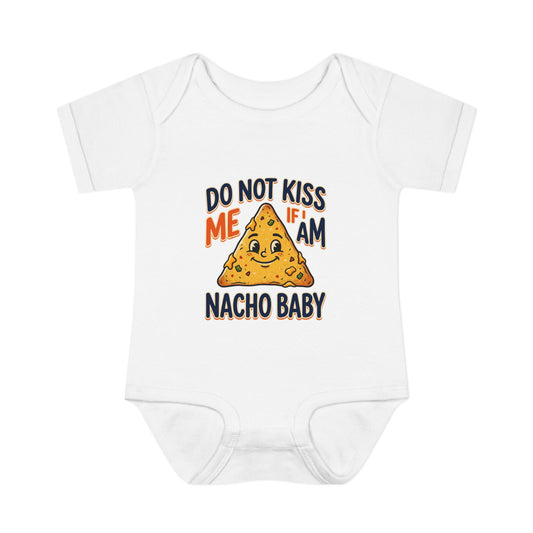 Infant Onesie - Do Not Kiss Me If I Am Nacho Baby