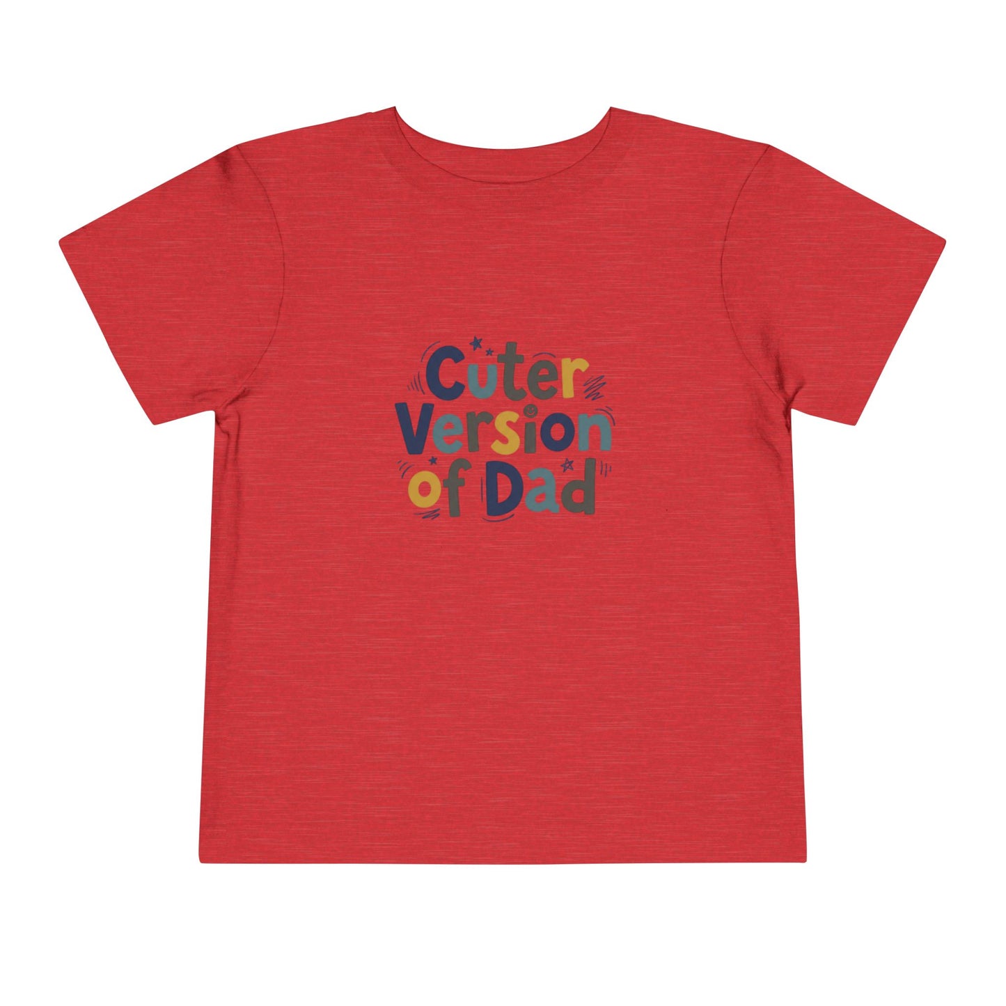 Toddler Tee - Cuter Version of Dad