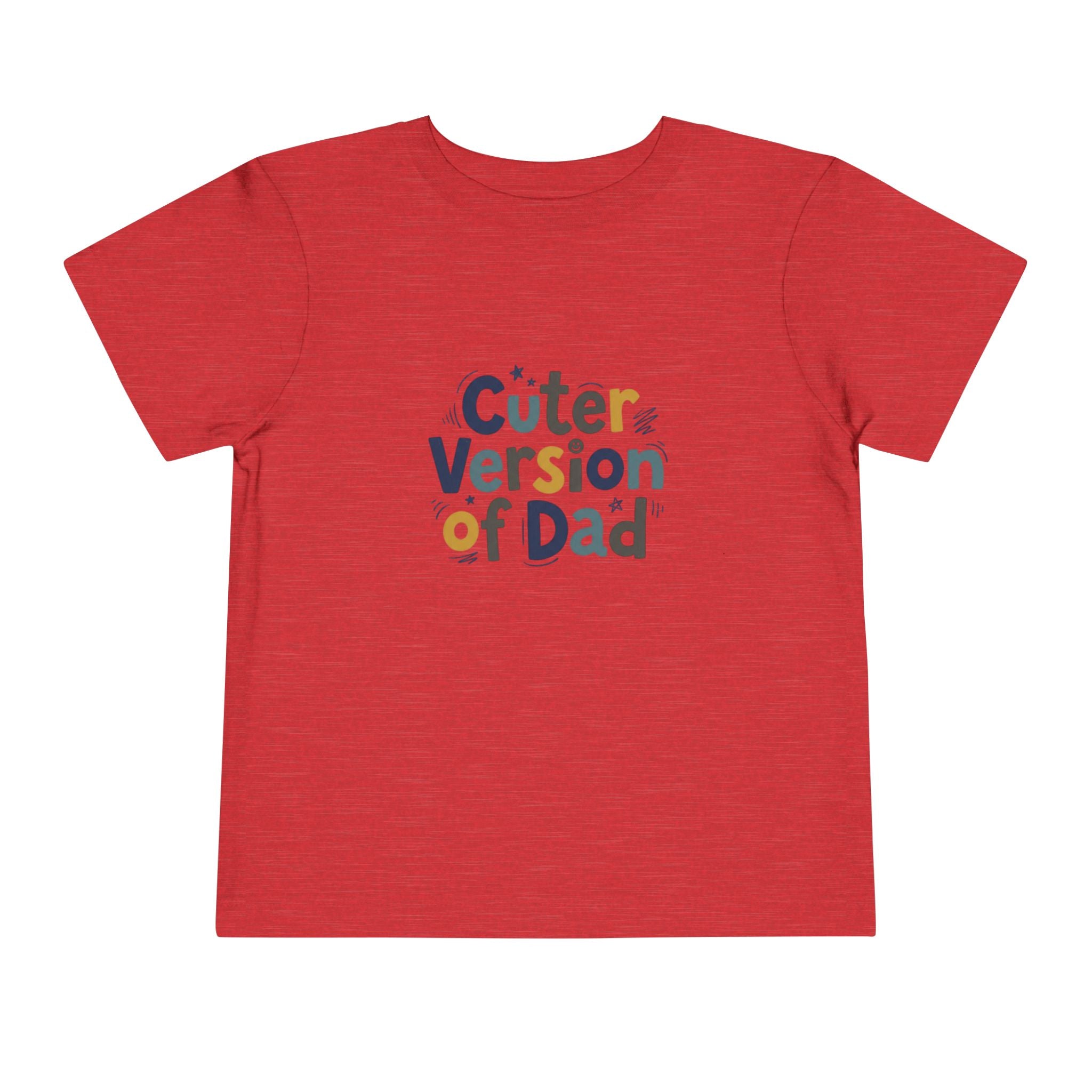 Toddler Tee - Cuter Version of Dad