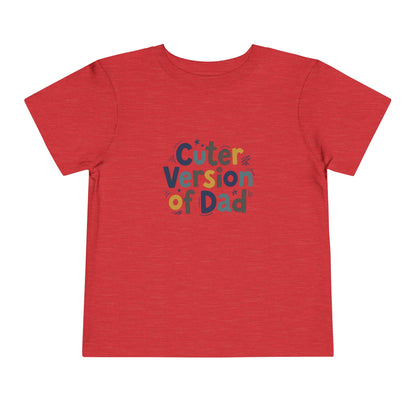 Toddler Tee - Cuter Version of Dad