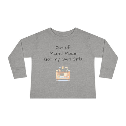 Toddler Long Sleeve Tee — Out of Mom's Place, Got my Own Crib