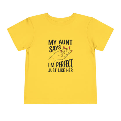Toddler Short Sleeve Tee - My Aunt Says I'm Perfect, Just Like Her