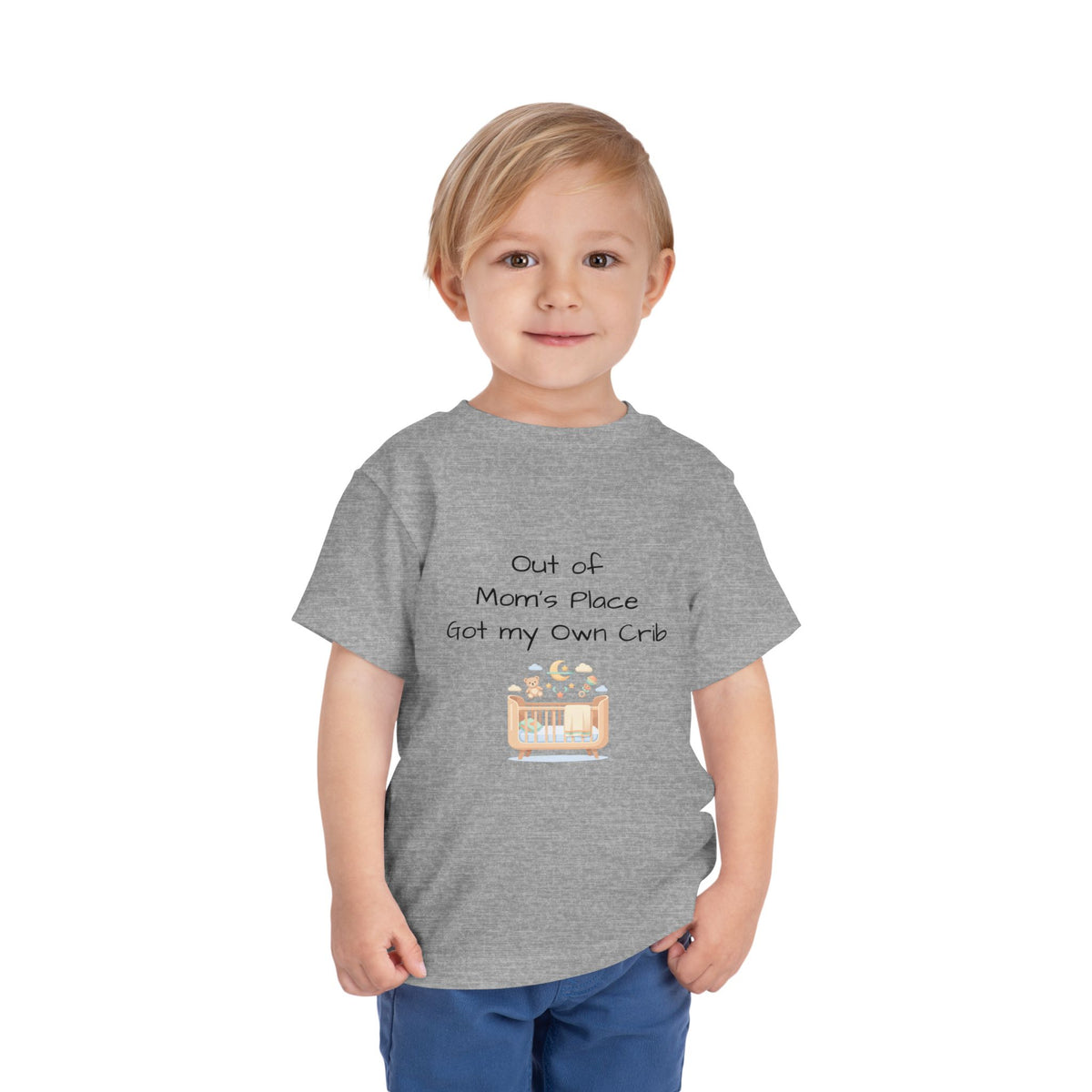 Toddler Short Sleeve Tee - Out of Mom's Place, Got my Own Crib