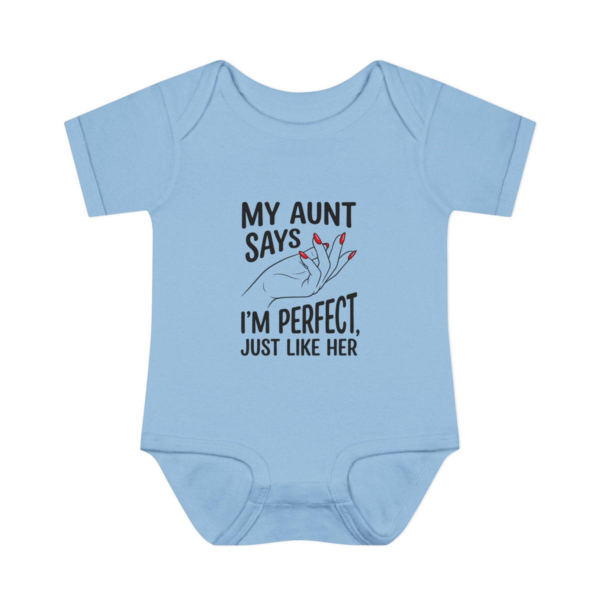 Infant Onesie — My Aunt Says I’m Perfect, Just Like Her