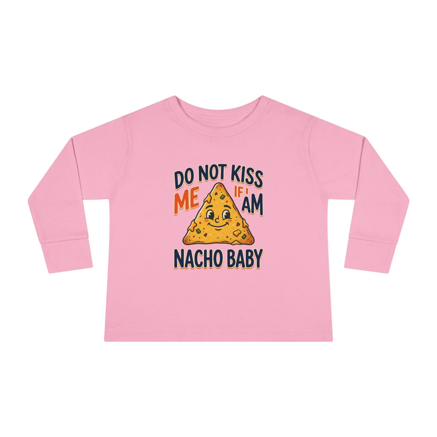 Toddler Long Sleeve Tee — "Do Not Kiss Me If I Am Nacho Baby" Cute Nacho Graphic