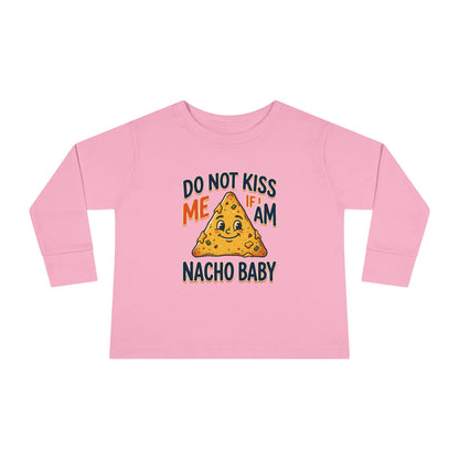 Toddler Long Sleeve Tee — "Do Not Kiss Me If I Am Nacho Baby" Cute Nacho Graphic