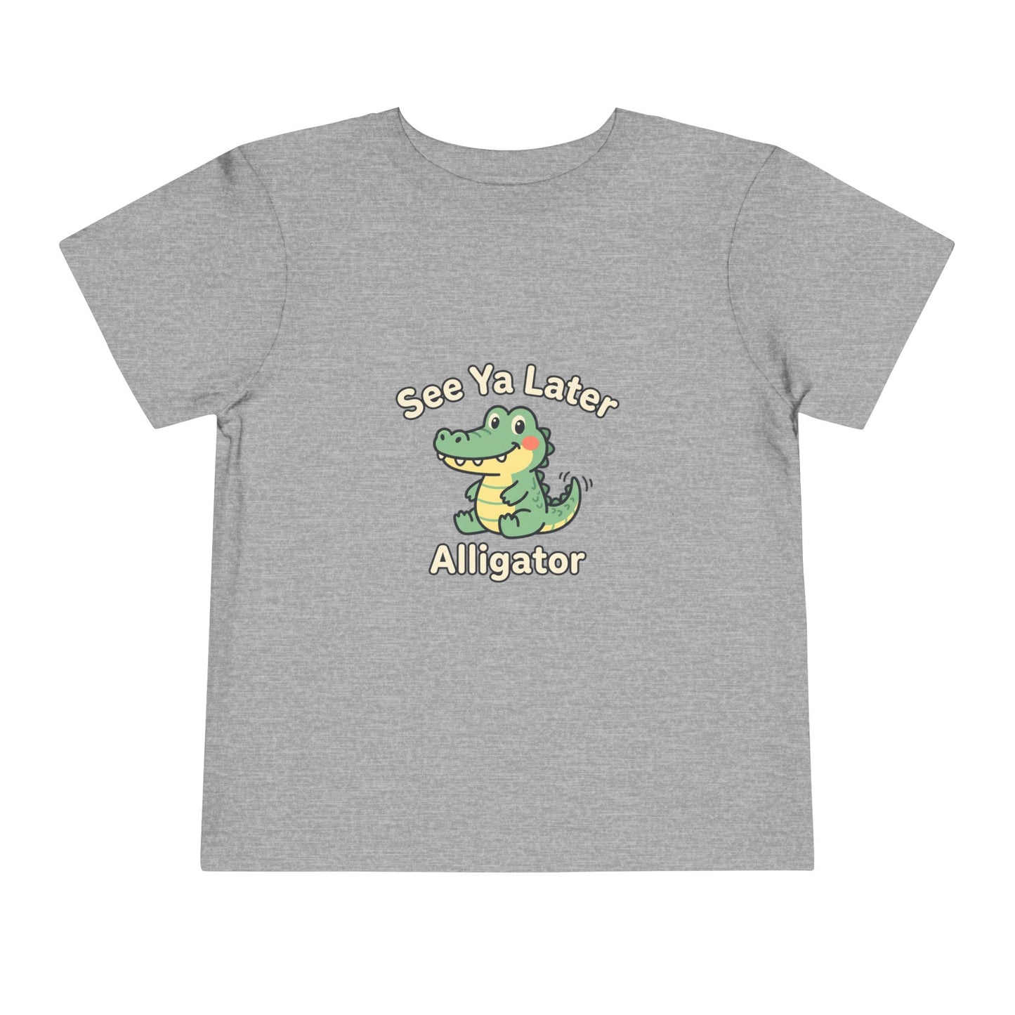 Toddler Tee — See Ya Later Alligator