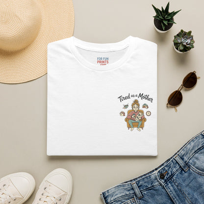 Unisex SS T-Shirt - Tired as a Mother