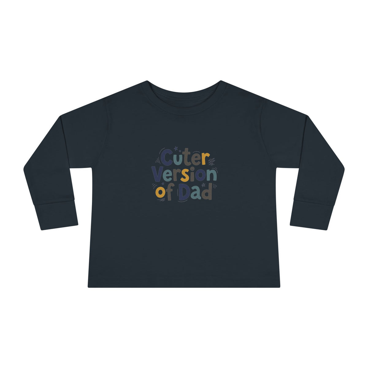 Toddler Long Sleeve Tee — Cuter Version of Dad