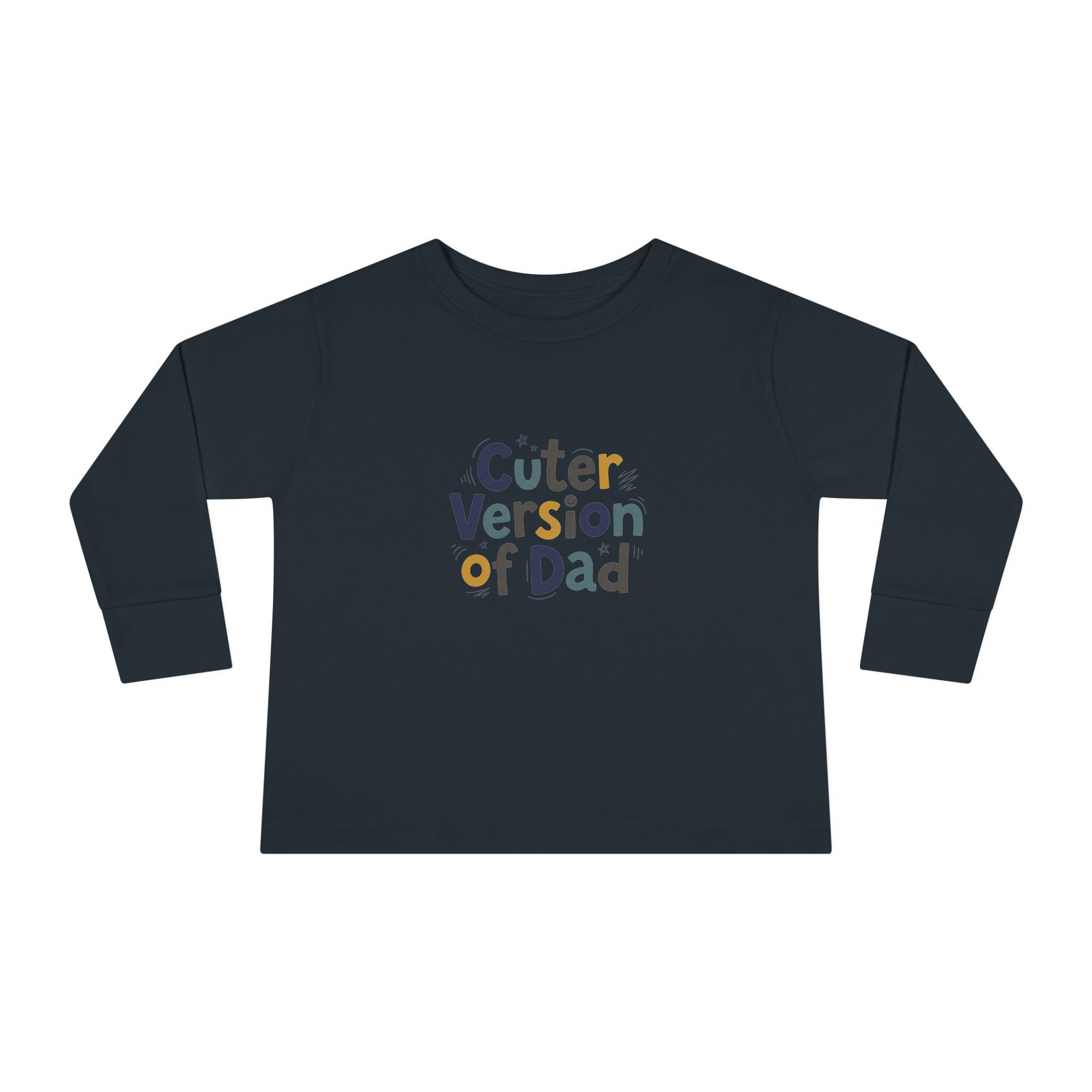 Toddler Long Sleeve Tee — Cuter Version of Dad