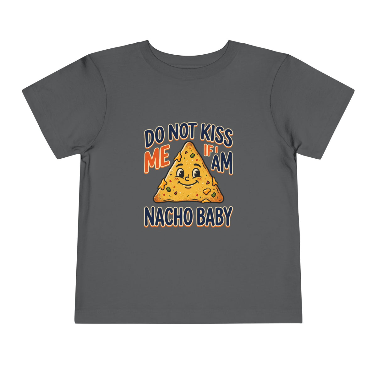 Do Not Kiss Me If I Am Nacho Baby Toddler Tee