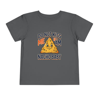 Do Not Kiss Me If I Am Nacho Baby Toddler Tee