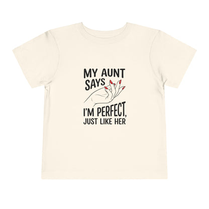 Toddler Short Sleeve Tee - My Aunt Says I'm Perfect, Just Like Her