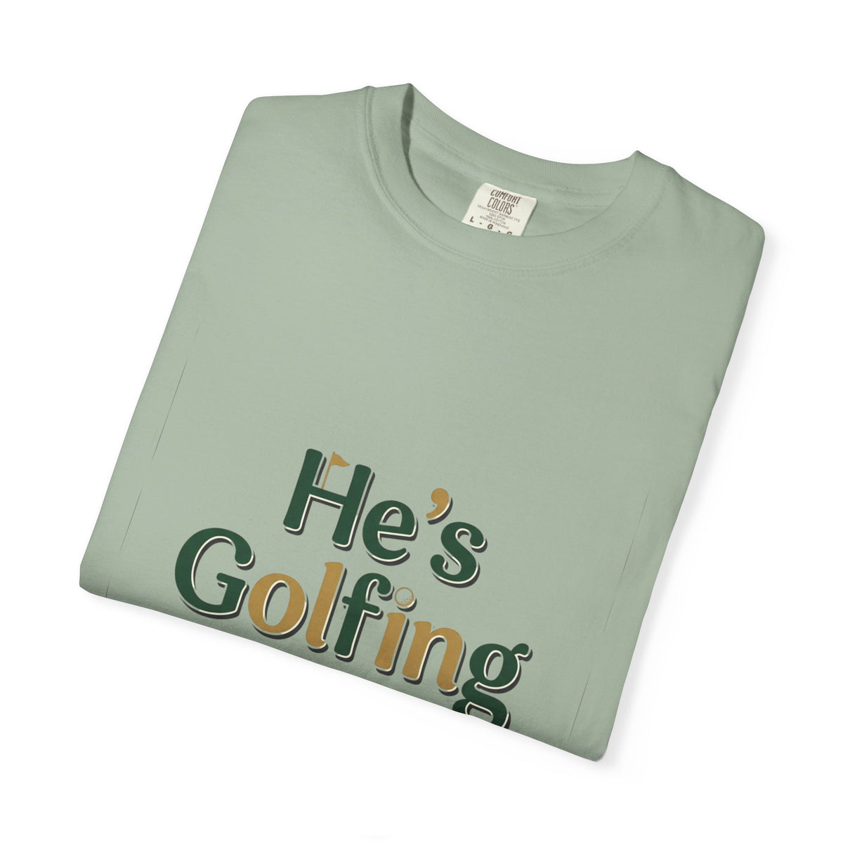 Comfort Colors SS T-Shirt *No Pocket* — He's Golfing