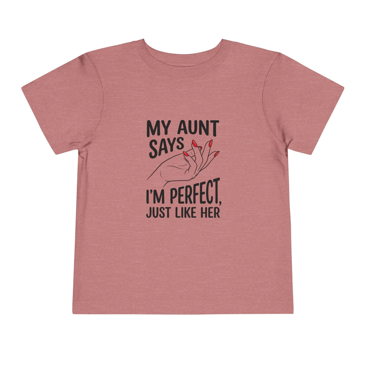 Toddler Short Sleeve Tee - My Aunt Says I'm Perfect, Just Like Her