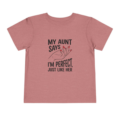 Toddler Short Sleeve Tee - My Aunt Says I'm Perfect, Just Like Her
