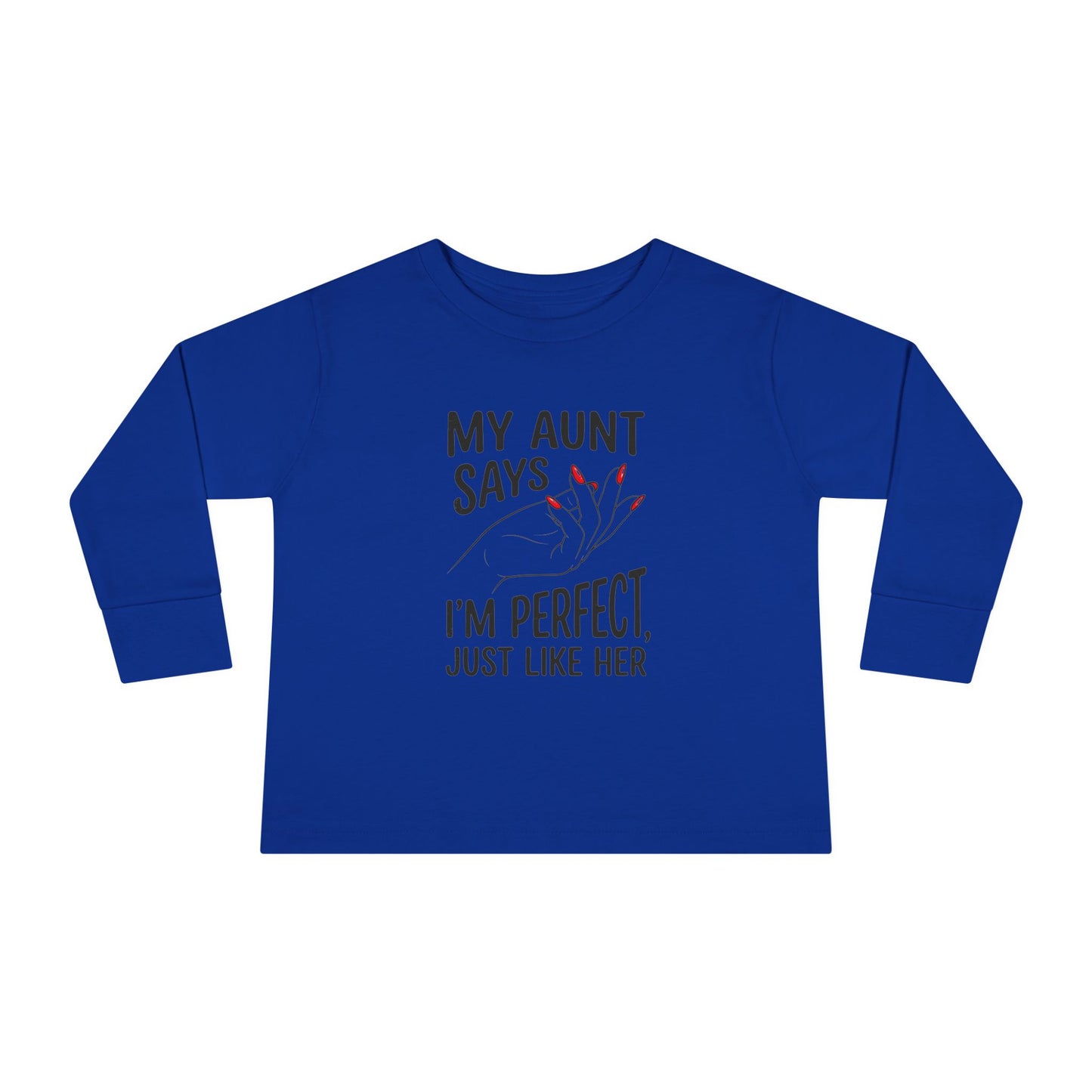 Toddler Long Sleeve Tee - My Aunt Says I'm Perfect, Just Like Her