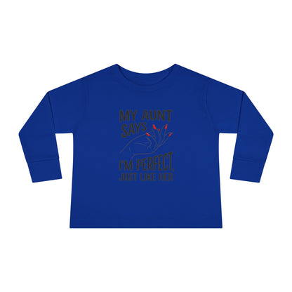 Toddler Long Sleeve Tee - My Aunt Says I'm Perfect, Just Like Her
