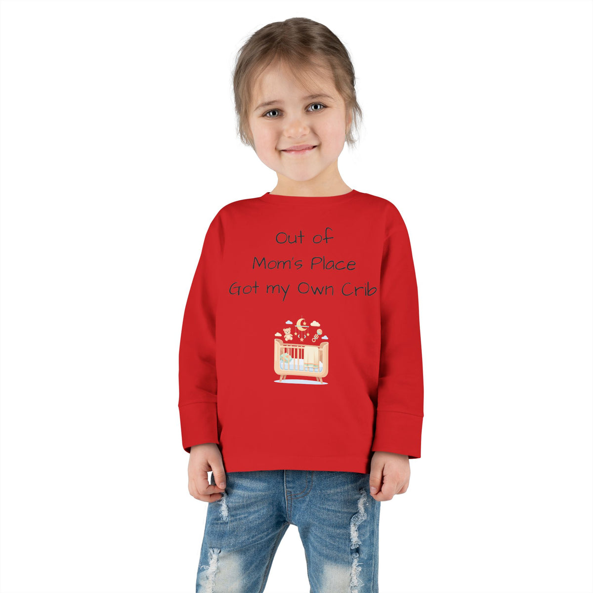 Toddler Long Sleeve Tee — Out of Mom's Place, Got my Own Crib