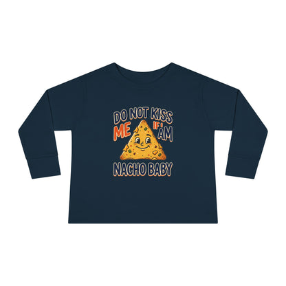 Toddler Long Sleeve Tee — "Do Not Kiss Me If I Am Nacho Baby" Cute Nacho Graphic