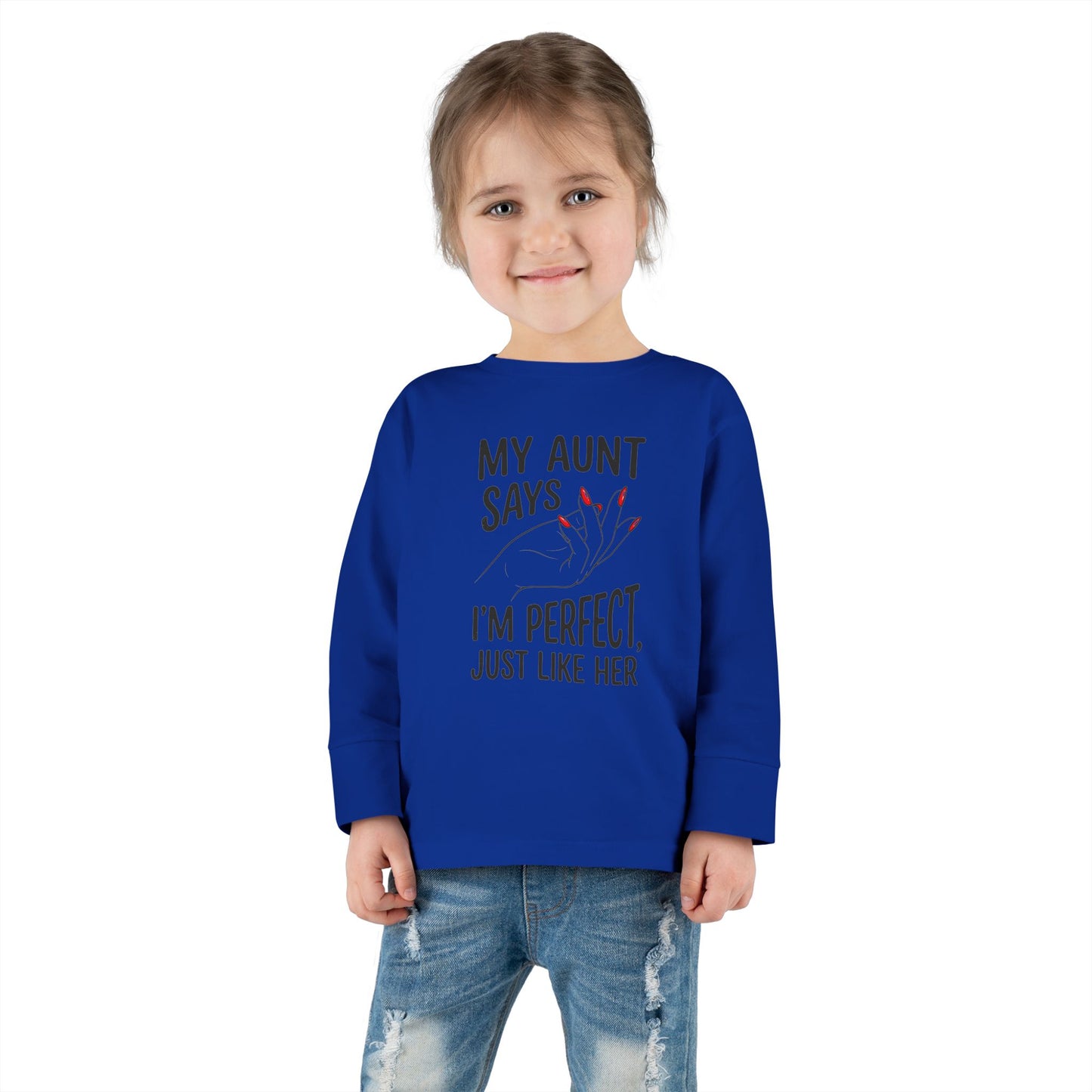 Toddler Long Sleeve Tee - My Aunt Says I'm Perfect, Just Like Her