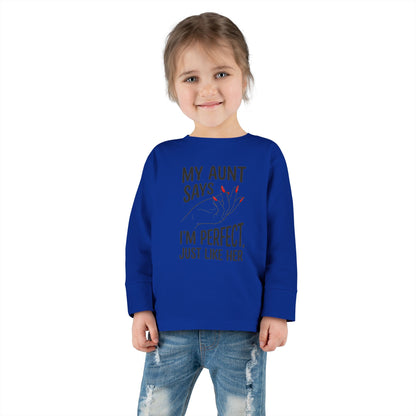 Toddler Long Sleeve Tee - My Aunt Says I'm Perfect, Just Like Her