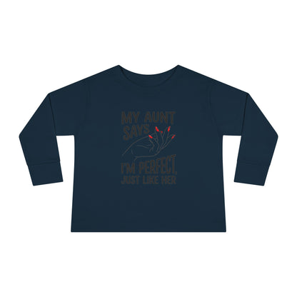 Toddler Long Sleeve Tee - My Aunt Says I'm Perfect, Just Like Her