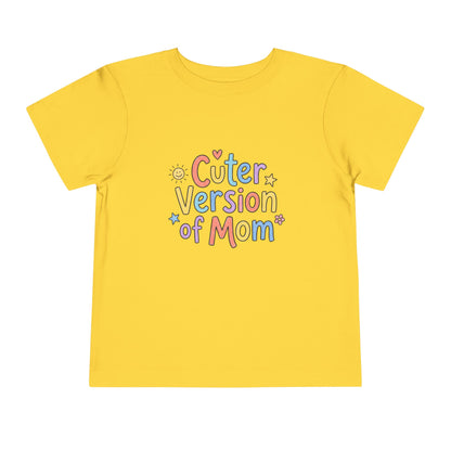 Toddler Tee — Cuter Version of Mom