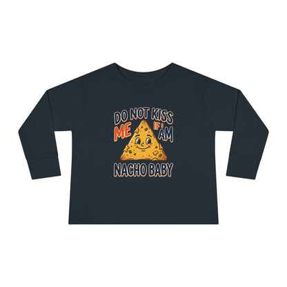 Toddler Long Sleeve Tee — "Do Not Kiss Me If I Am Nacho Baby" Cute Nacho Graphic