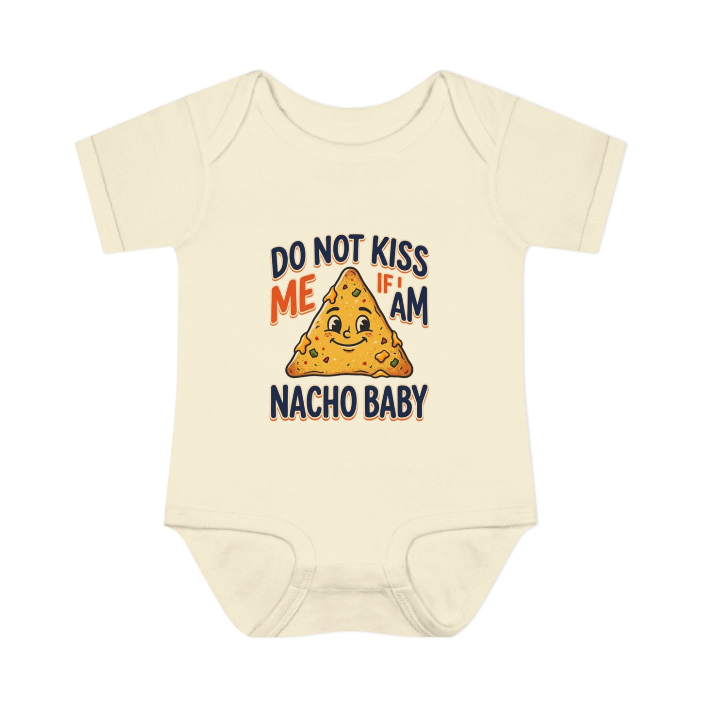 Infant Onesie - Do Not Kiss Me If I Am Nacho Baby