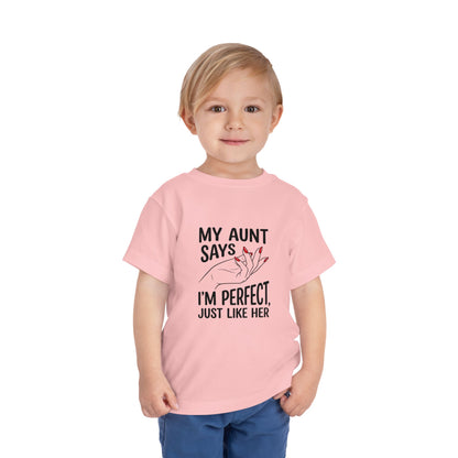 Toddler Short Sleeve Tee - My Aunt Says I'm Perfect, Just Like Her