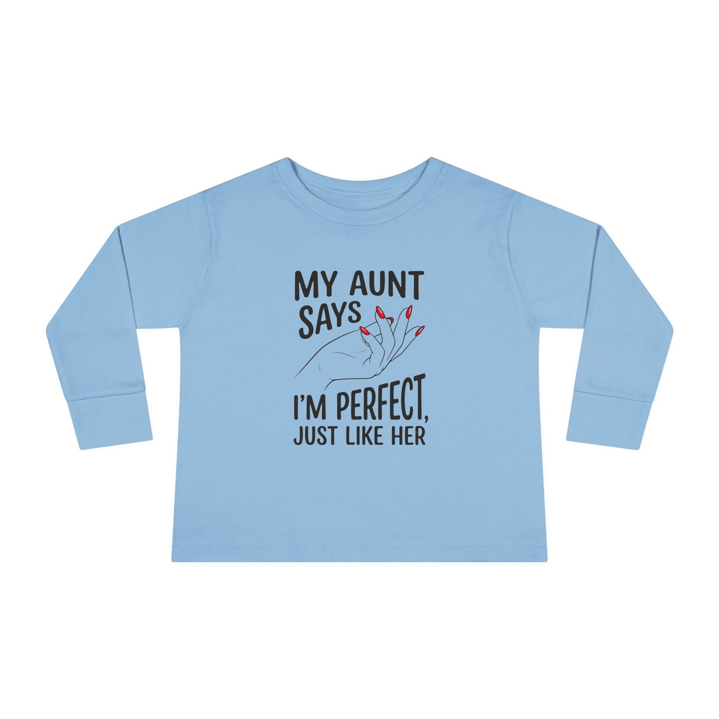 Toddler Long Sleeve Tee - My Aunt Says I'm Perfect, Just Like Her