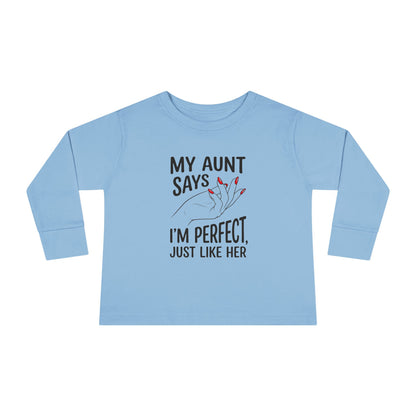 Toddler Long Sleeve Tee - My Aunt Says I'm Perfect, Just Like Her