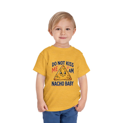 Do Not Kiss Me If I Am Nacho Baby Toddler Tee