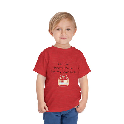 Toddler Short Sleeve Tee - Out of Mom's Place, Got my Own Crib