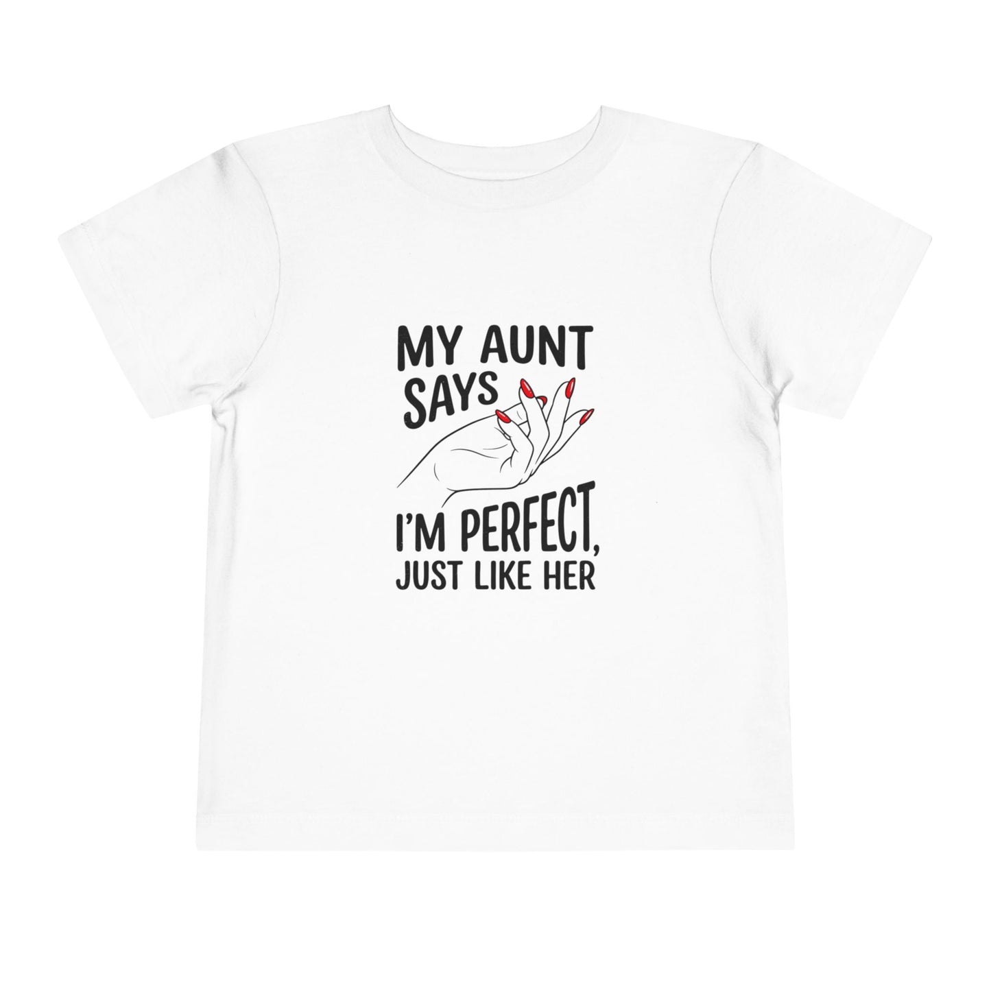 Toddler Short Sleeve Tee - My Aunt Says I'm Perfect, Just Like Her
