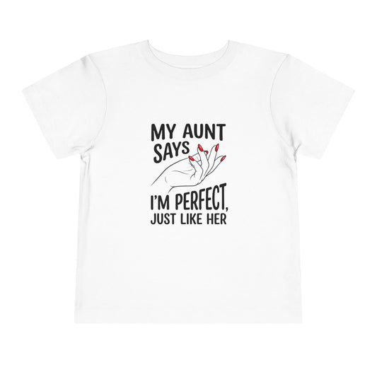 Toddler Short Sleeve Tee - My Aunt Says I'm Perfect, Just Like Her